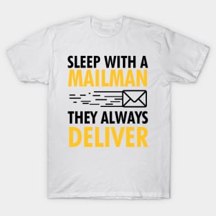 Sleep With A Mailman, They Always Deliver T-Shirt